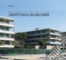 L'architettura di Luigi Carlo Daneri: Una vicenda razionalistica italiana. E-book. Formato EPUB ebook di Warner Sirtori