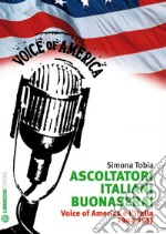 Ascoltatori Italiani buonasera!: Voice of America e l'Italia 1942-1957. E-book. Formato EPUB ebook