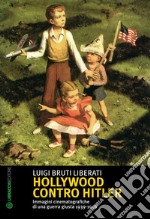 Hollywood contro Hitler: immagini cinematografiche di una guerra giusta 1939-1958. E-book. Formato EPUB