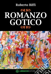 Romanzo gotico. E-book. Formato EPUB ebook