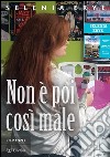 Non è poi così male. E-book. Formato EPUB ebook di Selenia Erye