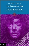 Non ho amato mai nessuna come te. Viaggio attraverso la solitudine. E-book. Formato Mobipocket ebook di Gaetano Zingales