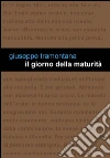 Il giorno della maturità. E-book. Formato EPUB ebook di Giuseppe Tramontana