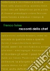 Racconti dello chef. E-book. Formato Mobipocket ebook di Franco Luise