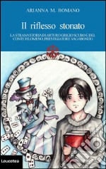 Il riflesso stonato. La strana storia di Arturo grigio scuro e del conte Filomeno, prestigiatore vagabondo. E-book. Formato EPUB ebook