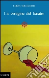 La vertigine del baratro. Un intrigo ... agghiacciante. E-book. Formato EPUB ebook di Enrico Rigamonti