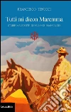 Tutti mi dicon Maremma. Storie maledette di Nello di Brancaleta. E-book. Formato EPUB ebook di Francesco Tenucci