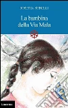 La bambina della Via Mala. E-book. Formato EPUB ebook di Rosetta Spinelli