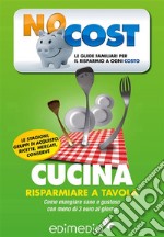 Cucina. Risparmiare a tavola. E-book. Formato EPUB ebook