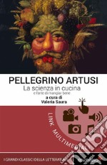 La scienza in cucina e l&apos;arte di mangiar bene. E-book. Formato EPUB ebook