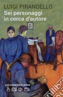 Sei personaggi in cerca d'autore. E-book. Formato EPUB ebook di Luigi Pirandello