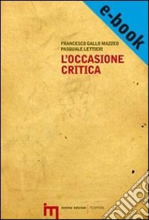 L'occasione Critica. E-book. Formato EPUB ebook di Francesco Gallo Mazzeo