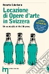 Locazione di opere d'arte in Svizzera. E-book. Formato EPUB ebook di Roberto Colantonio