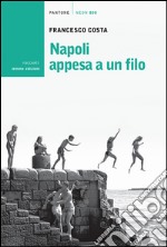 Napoli appesa a un filo. E-book. Formato EPUB ebook