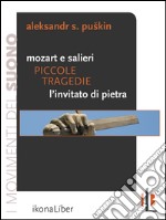 Piccole tragedie: Mozart e Salieri. L’invitato di pietra. E-book. Formato EPUB ebook