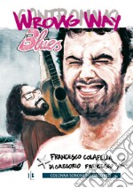 Wrong Way Bues / Contromano Blues. E-book. Formato PDF ebook