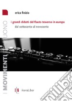 I grandi didatti del flauto traverso in Europa: Dal Settecento al Novecento. E-book. Formato PDF ebook