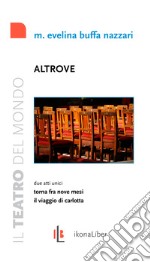 Altrove: Due atti unici: Torna fra nove mesi e Il viaggio di Carlotta.. E-book. Formato EPUB ebook