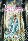 Alit e il mistero del lago di cristallo. E-book. Formato EPUB ebook