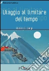 Viaggio al limitare del tempo. E-book. Formato Mobipocket ebook di Danilo Di Gangi