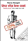 Una vita low cost. Reality book sul vivere low cost. E-book. Formato EPUB ebook