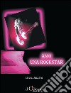 Amo una rockstar. E-book. Formato EPUB ebook