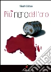 Più nero dell'oro. E-book. Formato Mobipocket ebook di Claudio Valbusa