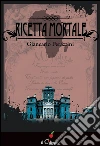 Ricetta mortale. E-book. Formato EPUB ebook di Giancarlo Perazzini