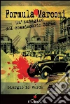 Formula Marconi. Un'indagine del commissario Sanna. E-book. Formato EPUB ebook di Giorgio Lo Verde