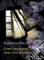 Come una falena nelle notti d&apos;estate. E-book. Formato Mobipocket ebook