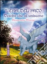 L&apos;era del fato. Destini che si uniscono. E-book. Formato EPUB ebook