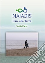 Naiadis. Luce alla terra. E-book. Formato Mobipocket