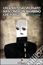 Un adulto avvelenato nasconde un bambino che piange. E-book. Formato EPUB ebook