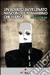 Un adulto avvelenato nasconde un bambino che piange. E-book. Formato Mobipocket ebook di Roberto Gislon