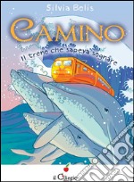 Camino. Il treno che sapeva sognare. E-book. Formato EPUB ebook