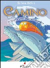 Camino. Il treno che sapeva sognare. E-book. Formato EPUB ebook