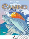 Camino. Il treno che sapeva sognare. E-book. Formato Mobipocket ebook