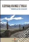 Lungo come l'Indo. E-book. Formato EPUB ebook di Danilo Di Gangi
