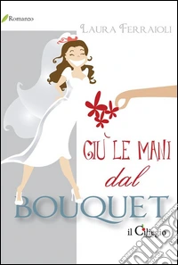 Giù le mani dal bouquet. E-book. Formato EPUB ebook