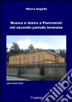 Musica e teatro a Pontremoli nel secondo periodo lorenese. E-book. Formato EPUB ebook