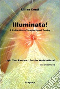 Illuminata!A Collection of Inspirational Poetry. E-book. Formato Mobipocket ebook di Lillian Conti