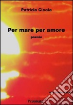 Per mare per amore. E-book. Formato EPUB ebook