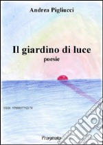 Il giardino di lucePoesie. E-book. Formato EPUB ebook