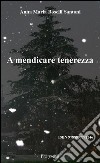 A mendicare tenerezza. E-book. Formato Mobipocket ebook