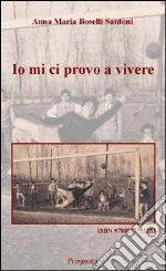 Io mi ci provo a vivere. E-book. Formato EPUB ebook