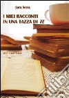 I miei racconti in una tazza di te. E-book. Formato EPUB ebook