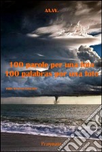 100 parole per una foto - 100 palabras por una foto. E-book. Formato EPUB ebook