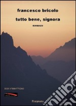 Tutto bene, signora. E-book. Formato EPUB ebook