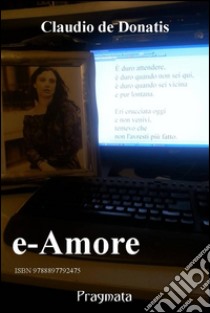 E-Amore. E-book. Formato Mobipocket ebook di Claudio De Donatis