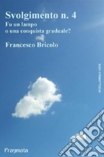 Svolgimento n. 4Fu un lampo  o una conquista graduale?. E-book. Formato EPUB ebook